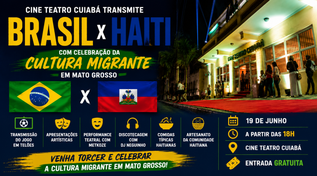 Cine Teatro Cuiabá transmite Brasil x Haiti com festa da cultura migrante em Mato Grosso